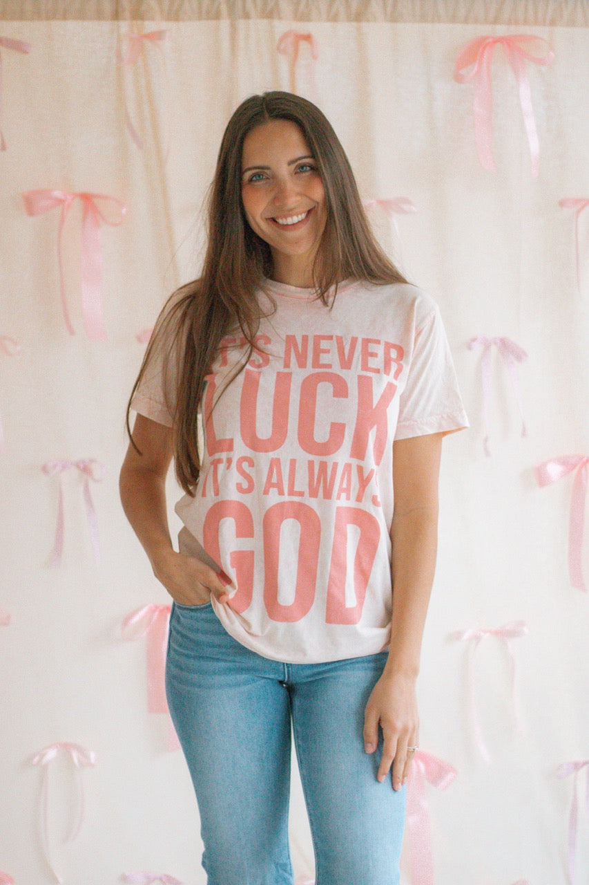 It's Never Luck It's Always God Graphic Tee
