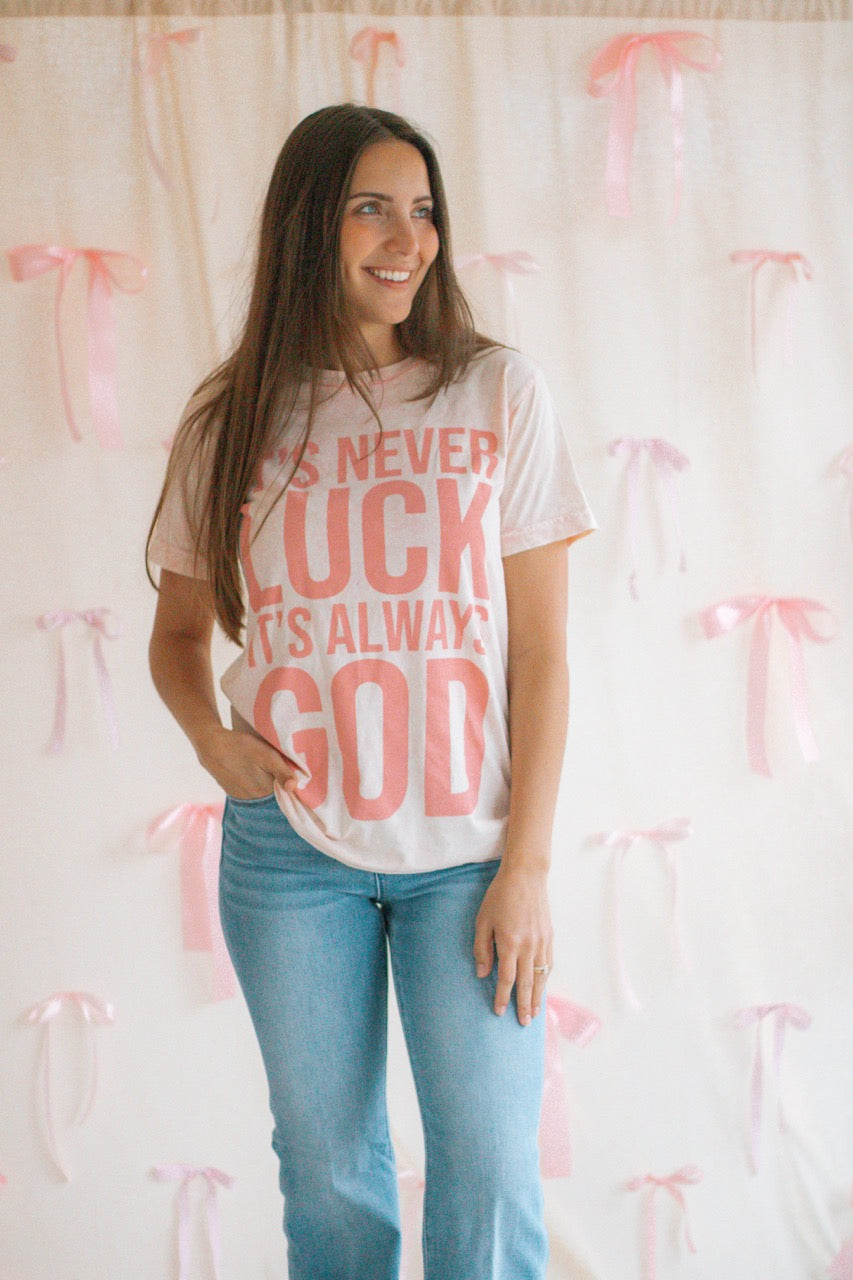 It's Never Luck It's Always God Graphic Tee